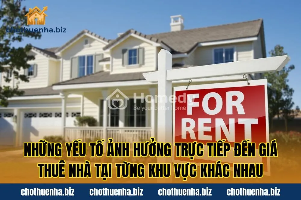 Những yếu tố ảnh hưởng trực tiếp đến giá thuê nhà tại từng khu vực khác nhau