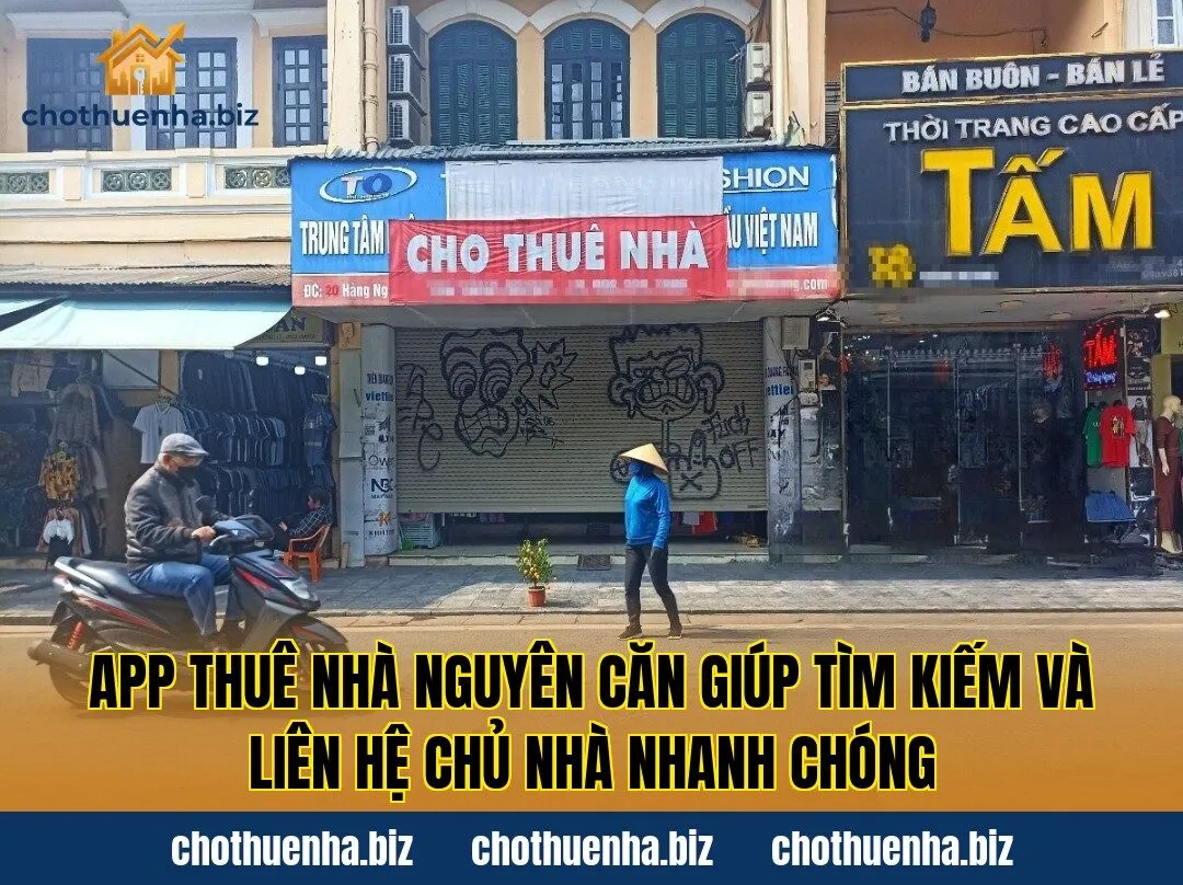 App thuê nhà nguyên căn giúp tìm kiếm và liên hệ chủ nhà nhanh chóng