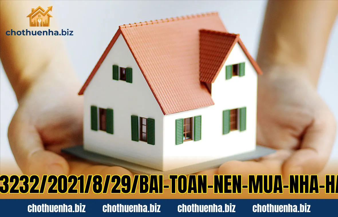 So](https://cafefcdn.com/203337114487263232/2021/8/29/bai-toan-nen-mua-nha-hay-thue-nha-16302054962141355547324.png