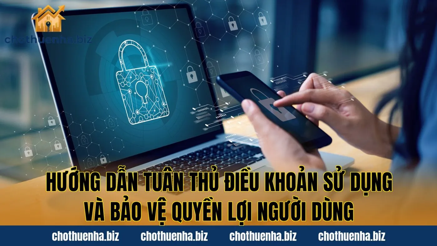 Hướng dẫn tuân thủ điều khoản sử dụng và bảo vệ quyền lợi người dùng