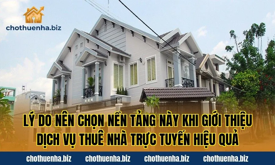 Lý do nên chọn nền tảng này khi giới thiệu dịch vụ thuê nhà trực tuyến hiệu quả