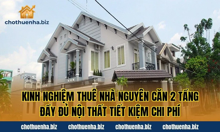 Kinh nghiệm thuê nhà nguyên căn 2 tầng đầy đủ nội thất tiết kiệm chi phí