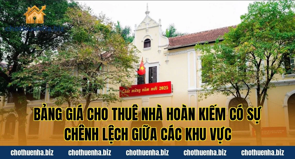 Bảng giá cho thuê nhà Hoàn Kiếm có sự chênh lệch giữa các khu vực