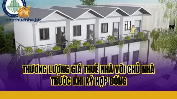 Thương lượng giá thuê nhà với chủ nhà trước khi ký hợp đồng